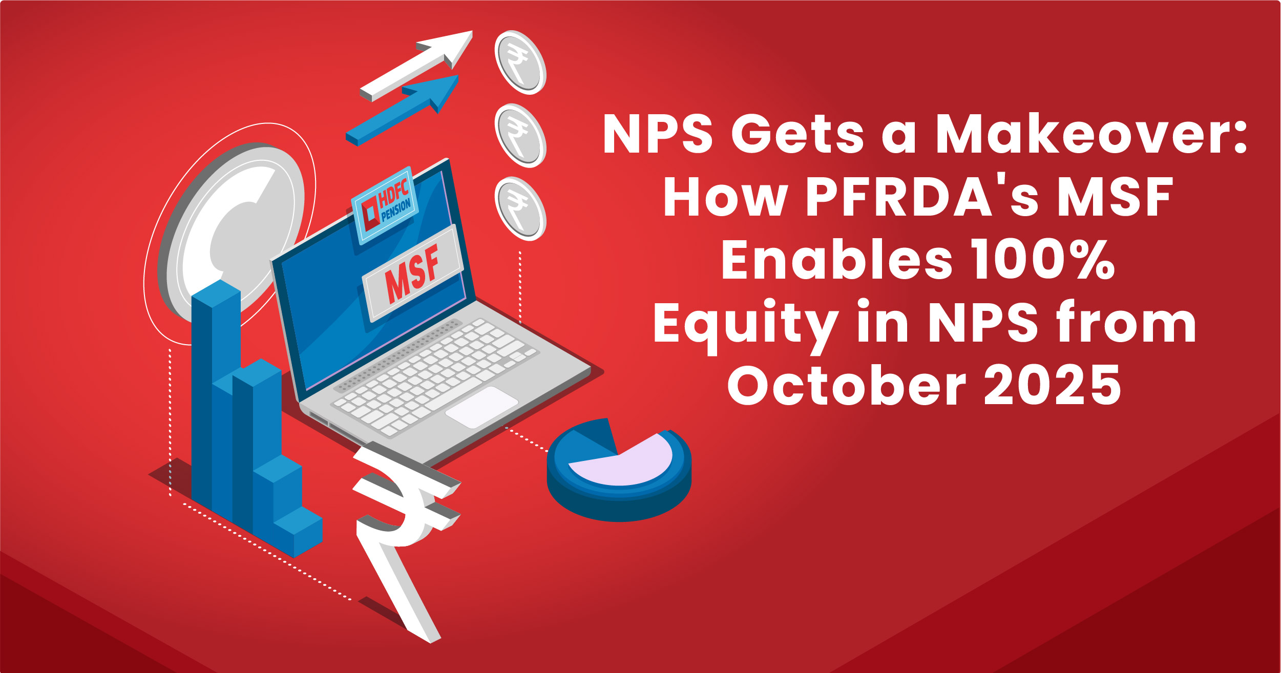 NPS Gets a Makeover: How PFRDA’s MSF Enables 100% Equity in NPS from October 2025